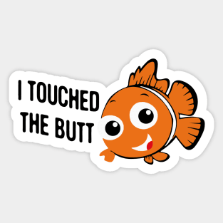 Touched The Butt Sticker